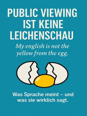 cover image of Public Viewing ist keine Leichenschau--My english is not the yellow from the egg